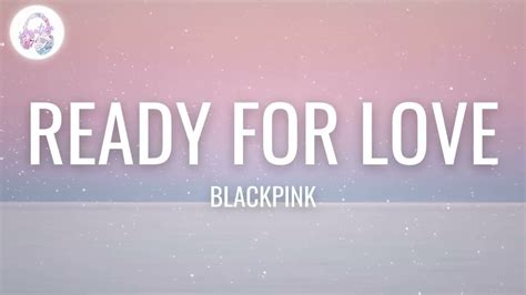 Blackpink Ready For Love Lyrics Youtube