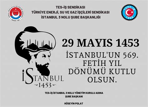 29 MAYIS 1453 İSTANBULUN FETHİ KUTLU OLSUN TES İŞ 3 NOLU ŞUBE