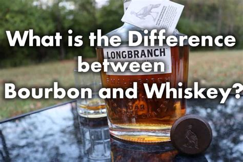 Complete Guide To Difference Between Bourbon And Whiskey Enjoy The