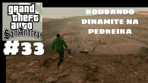 GTA SAN ANDREAS ANDROID PT 33 ROUBANDO DINAMITE NA PEDREIRA YouTube