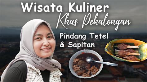 Wisata Kuliner Khas Pekalongan Pindang Tetel Dan Sapitan Daging Youtube