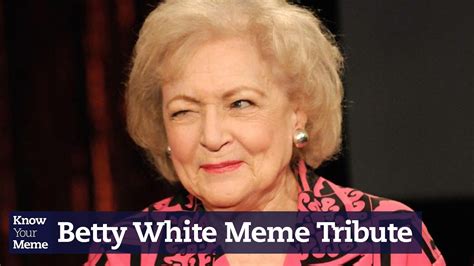 A Tribute To Betty White With Some Of Her Best Memes Know Your Meme