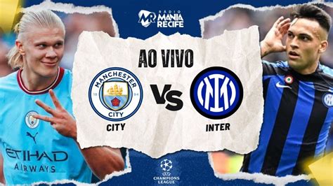 Ao Vivo Manchester City X Inter De Mil O Champions League Final