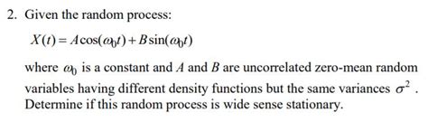 Solved Given The Random Process X T Acos T B Chegg