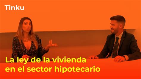 ¿cómo Afecta La Nueva Ley De Vivienda Al Sector Hipotecario Youtube