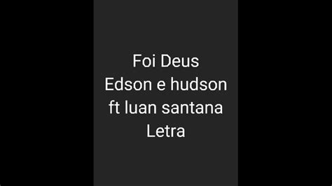 Edson E Hudson Foi Deus Letra - Foi Deus Edson e Hudson ft.luan santana Letra - YouTube