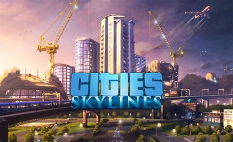 Cities Skylines Announces Final DLC Roadmap Mxdwn Games