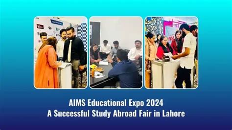 AIMS Educational Expo 2024 A Successful Study Abroad Fair In Lahore