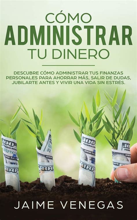 Buy Cómo Administrar tu Dinero Descubre cómo Administrar tus Finanzas