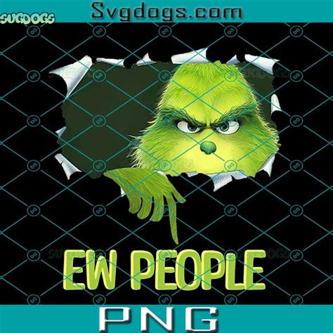 The Grinch Ew People Png Grinch Christmas Png