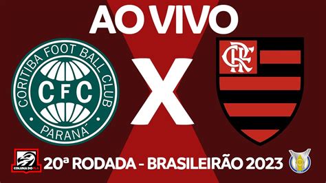 CORITIBA X FLAMENGO AO VIVO 20ª RODADA BRASILEIRÃO 2023 NARRAÇÃO