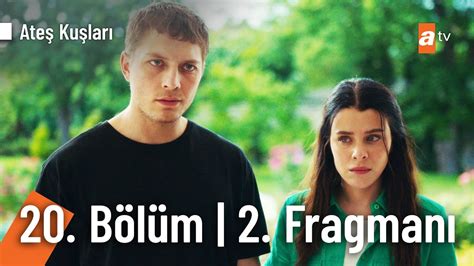 Ateş Kuşları 20 Bölüm 2 Fragmanı Ben senin herkesin olurum