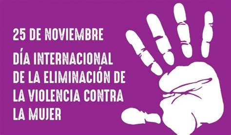 25 de noviembre Día Internacional de la Eliminación de la Violencia