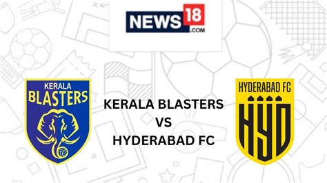 Kerala Blasters FC vs Hyderabad FC Live Football Streaming For Indian ...