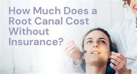 Understanding Root Canal Cost With Insurance A Patient S Guide