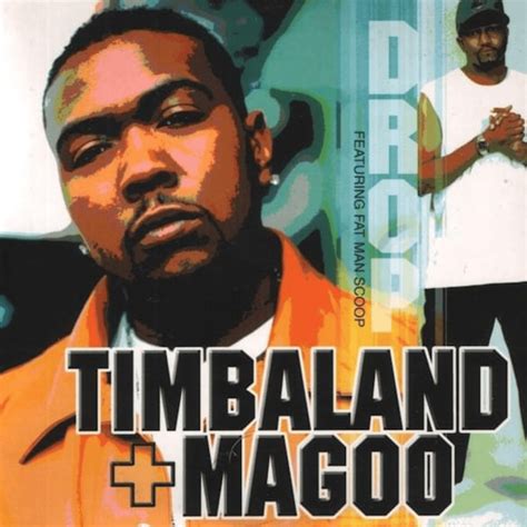 Timbaland & Magoo - Drop - Single Lyrics and Tracklist | Genius