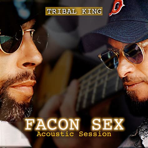 Facon Sex Acoustic Session Single By Tribal King Spotify