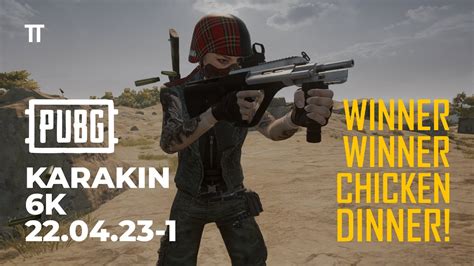 PUBG Winner Winner Chicken Dinner 22 04 2023 Karakin 6 Kills