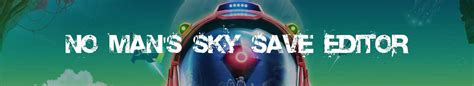 No Man S Sky Save Editor No Man S Sky Pc Save Editor