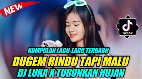 DUGEM RINDU TAPI MALU DJ AKU RINDU SERINDU RINDUNYA X TURUNKAN HUJAN DJ