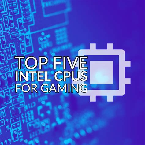 Top Five Intel CPUs for Gaming – Available Right Now! | Overclockers UK