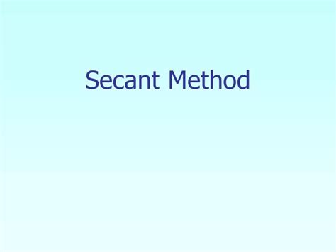 Ppt Secant Method Powerpoint Presentation Free Download Id 2365957