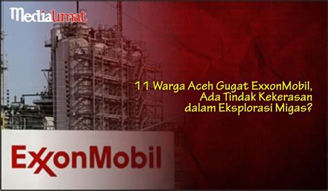 11 Warga Aceh Gugat ExxonMobil Ada Tindak Kekerasan Dalam Eksplorasi