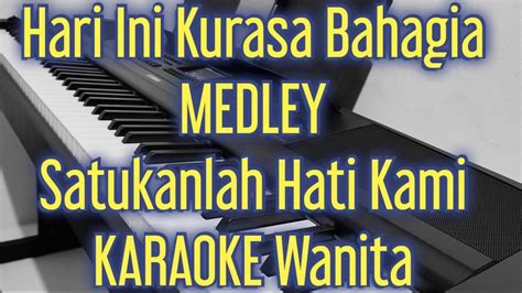 Hari Ini Kurasa Bahagia Medley Satukanlah Hati Kami Karaoke Nada