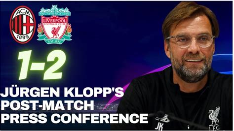 Milan Vs Liverpool 1 2 Jürgen Klopps Post Match Press Conference