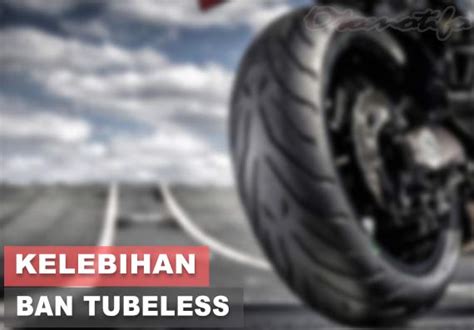 9 Kelebihan Dan Kekurangan Cairan Ban Tubeless General Komparasi