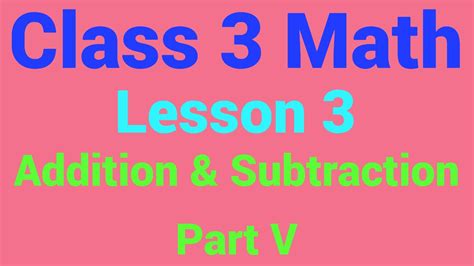 Class 3 Math Lesson 3 Addition And Subtraction Part V Youtube