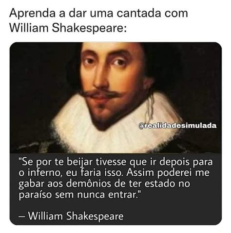 Aprenda A Dar Uma Cantada William Shakespeare Lidadesimulada Se