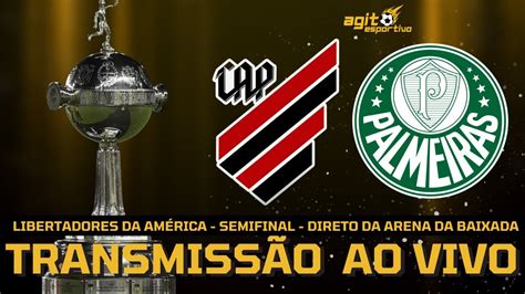 Athletico Pr X Palmeiras Ao Vivo Copa Libertadores Semifinal Direto