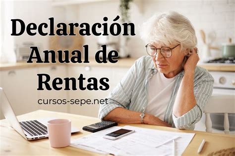 Declaración Anual De Rentas ¿cómo Declarar Y Por Qué