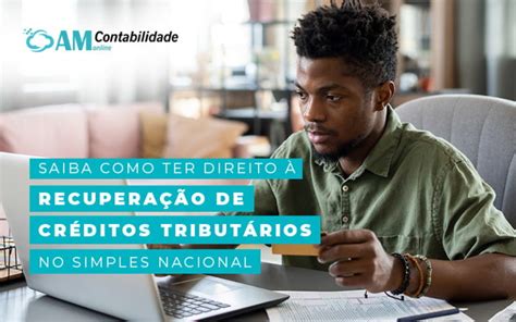 Simples Nacional como funciona a recuperação de créditos tributários