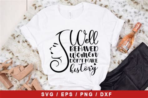 Well Behaved Women Don T Make Histo SVG Graphic By Comfy Design