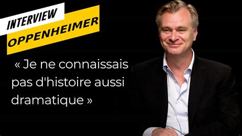 Oppenheimer Racont Par Christopher Nolan Et Ses Acteurs Une