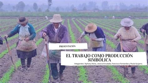 EL TRABAJO COMO PRODUCCIÓN SIMBÓLICA