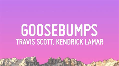 Travis Scott Goosebumps Lyrics Ft Kendrick Lamar YouTube