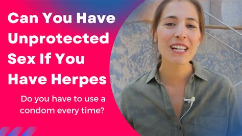 Can You Have Unprotected Sex If You Have Herpes