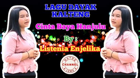 Lagu Dayak Kalteng Terbaru 2022 Cinta Baya Hanjulu By Listenia Enjelika Youtube