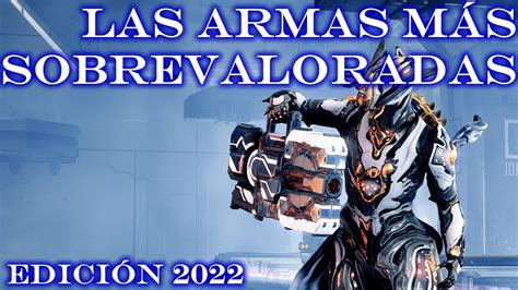 Las ARMAS MÁS SOBREVALORADAS en Warframe Edición 2022 Mini Guía