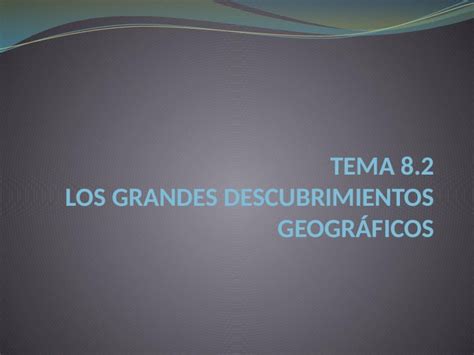 PPTX TEMA 8 2 LOS GRANDES DESCUBRIMIENTOS GEOGRÁFICOS DOKUMEN TIPS