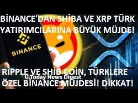 BİNANCE TAN TÜRK YATIRIMCILARA MÜJDE SHİBA XRP VE BU ALTCOİN İÇİN DEV