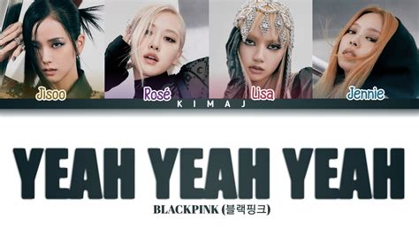 Blackpink Yeah Yeah Yeah Color Coded Lyrics Hanromeng Youtube