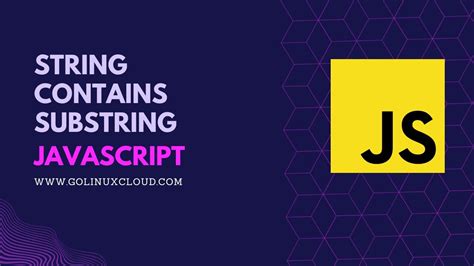 Check Javascript String Contains Substring Solved Golinuxcloud