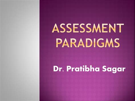 Assessment Types And Paradigms Ppt