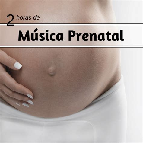 Horas De M Sica Prenatal Canciones Relajantes Para Embarazadas Y