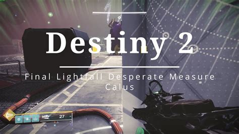 Destiny 2 Lightfall Desperate Measure Calus No Cheese YouTube