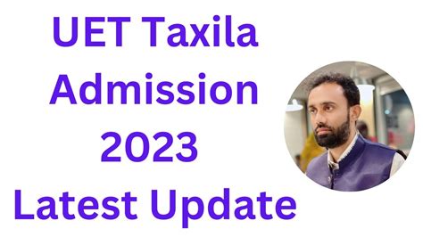 UET Taxila Admission 2023 Update Everything You Need To Know Ll UET